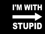 i'm with stupid