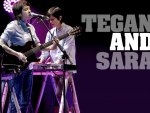 Tegan and Sara