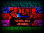 make me a sammich!