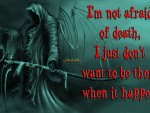 I am not afraid of death