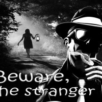Beware, the stranger