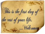 The first day of the rest of your life