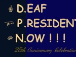 DPN   DEAF  PRESIDENT  NOW!!!