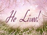 He Lives!