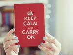 * Keep Calm and Carry On *