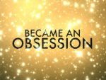 Became an Obsession