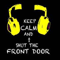 Keep Calm and shut the front door