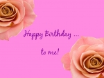 Happy Birthday... To Me!