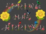 SPRING HAS ARRIVED