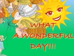 WHAT A WONDERFUL DAY!!!
