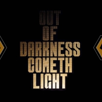 Out of Darkness Cometh Light