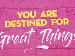 You are destined for "Great Things"