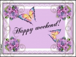 HAPPY WEEKEND