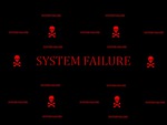 SYSTEM FAILURE