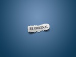 be original