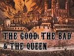 The Good, the Bad, and the Queen