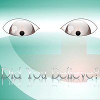 Did you believe?