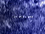 It's Only a Game
