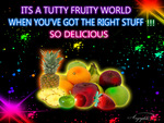 Tutty Fruity Good !!!