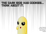 go to the evil side..they have cookies