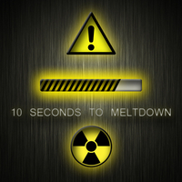 10 seconds to meltdown