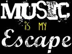 Music is my escape