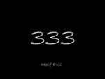 Half Evil, 333