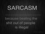Sarcasm  Why