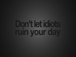don't let idiot